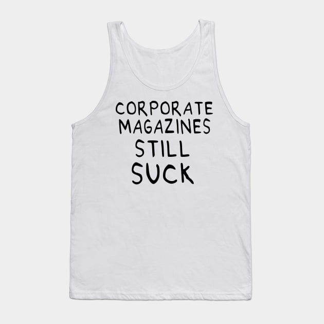 Corporate Magazines Still Suck 90s Style Cobain Design Tank Top by darklordpug